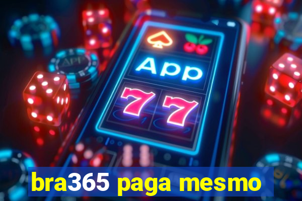 bra365 paga mesmo